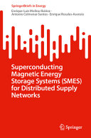 Superconducting Magnetic Energy Storage Systems Smes For Distributed Supply Networks Enriqueluis Molinaibez