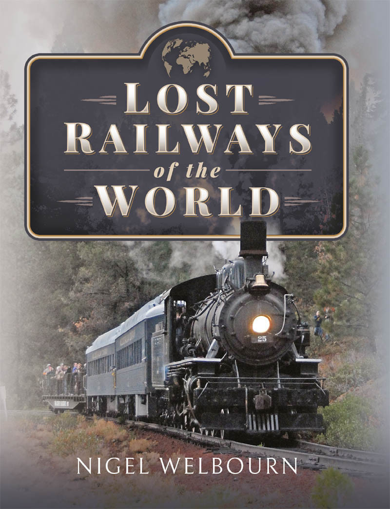 Lost Railways Of The World Nigel Welbourn