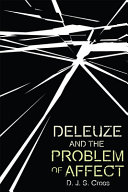 Deleuze And The Problem Of Affect 1st Edition D J S Cross