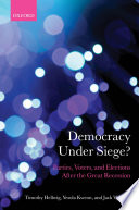 Democracy Under Siege Parties Voters And Elections After The Great Recession Timothy Hellwig