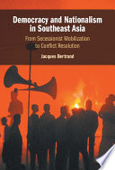 Democracy And Nationalism In Southeast Asia From Secessionist Mobilization To Conflict Resolution Jacques Bertrand