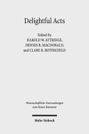 Delightful Acts New Essays On Canonical And Noncanonical Acts Harold W Attridge