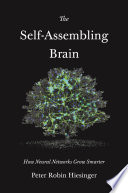 The Selfassembling Brain How Neural Networks Grow Smarter Peter Robin Hiesinger