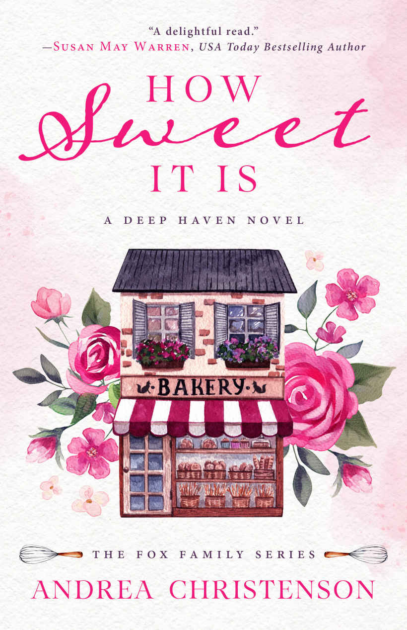 How Sweet It Is A Deep Haven Novel Fox Family Book 1 Andrea Christenson