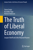 The Truth Of Liberal Economy Jacques Rueff And John Maynard Keynes Yasuo Gonjo
