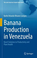 Banana Production In Venezuela Novel Solutions To Productivity And Plant Health Barlin Orlando Olivares Campos