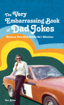 The Very Embarrassing Book Of Dad Jokes Because Your Dad Thinks Hes Hilarious Ian Allen