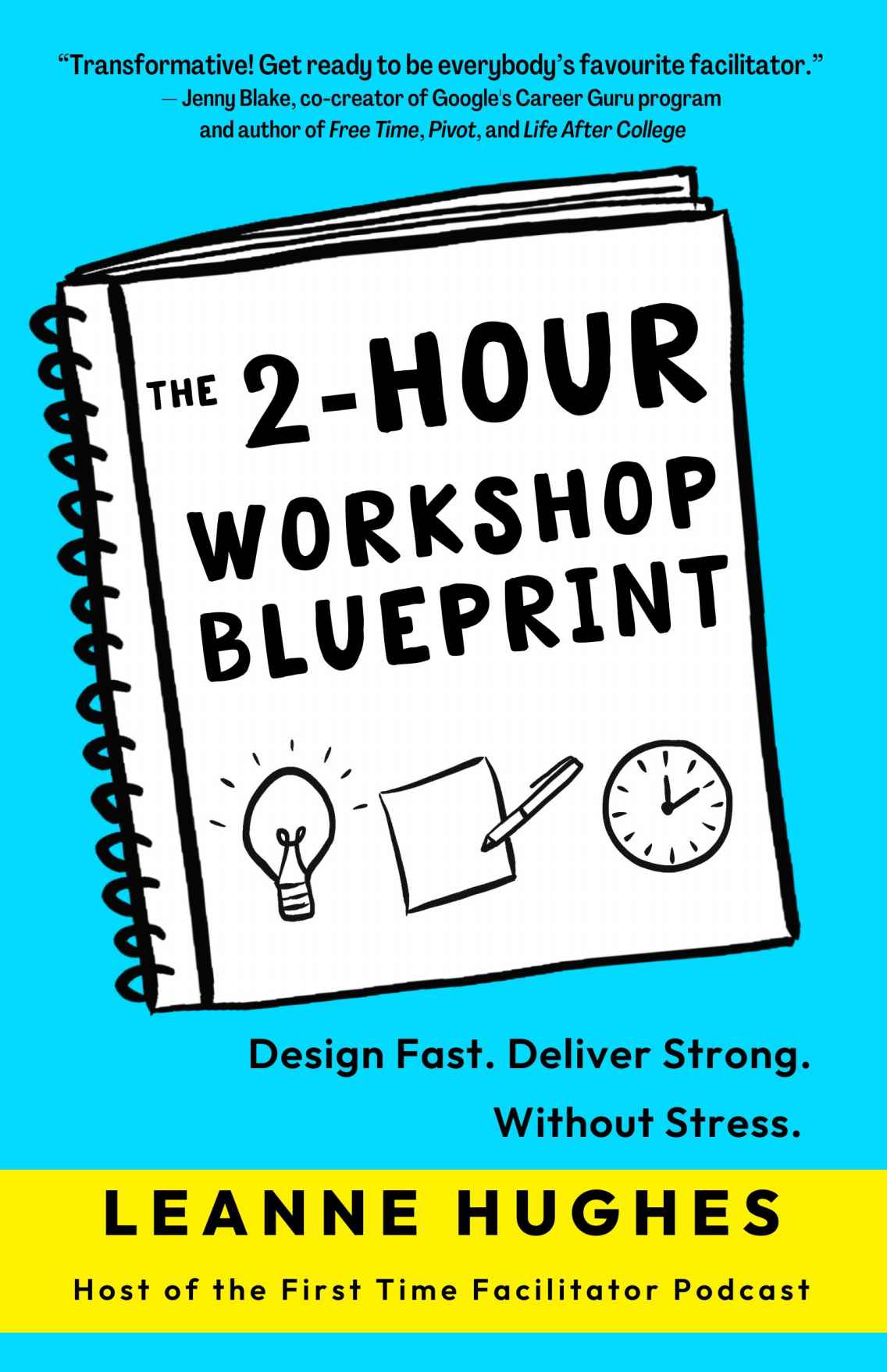 The 2hour Workshop Blueprint Design Fast Deliver Strong Without Stress Leanne Hughes
