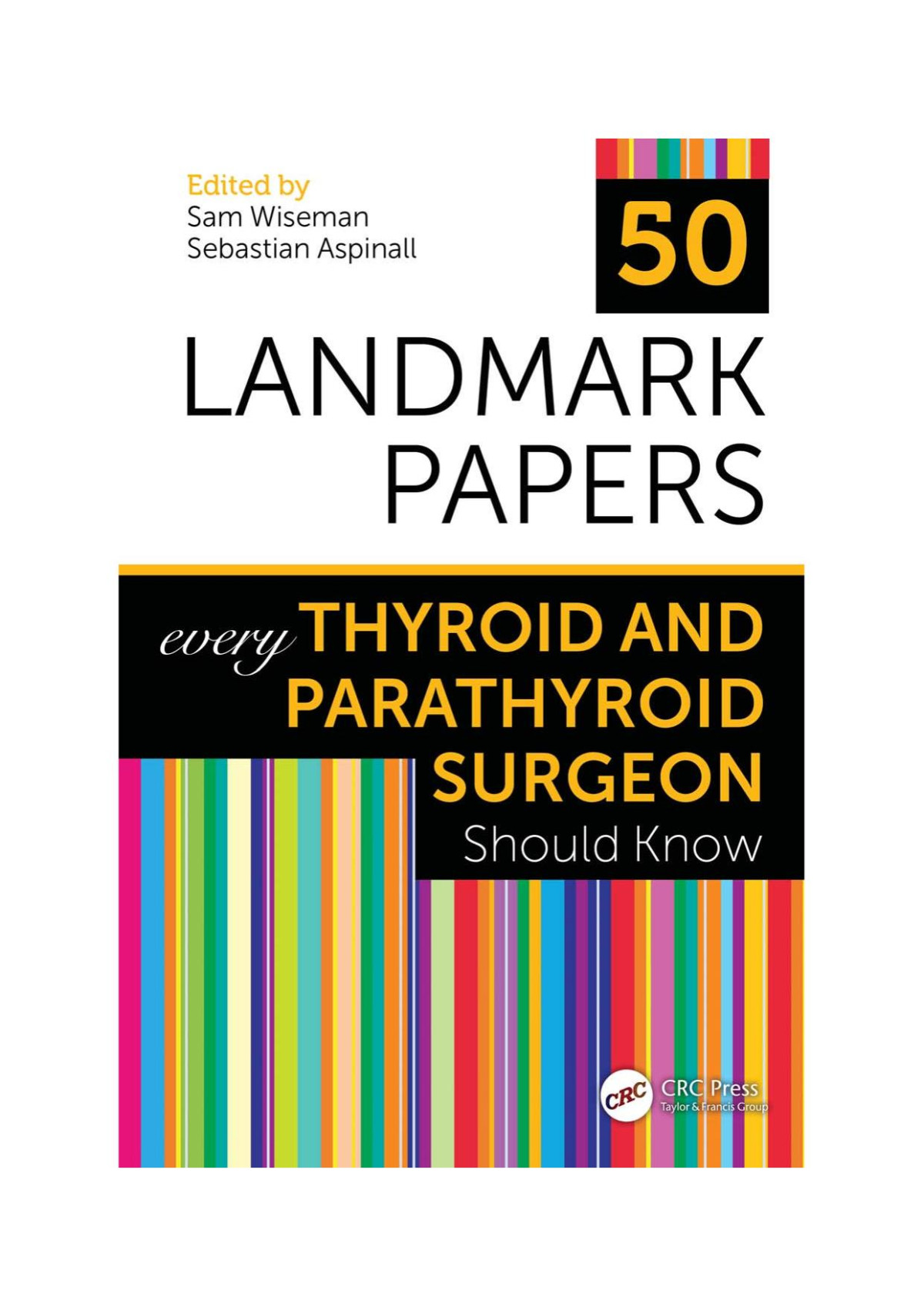 50 Landmark Papers Every Thyroid And Parathyroid Surgeon Should Know Sam Wiseman Sebastian Aspinall