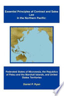 Essential Principles Of Contract And Sales Law In The Northern Pacific Federated States Of Micronesia The Republics Of Palau And The Marshall Islands And United States Territories Daniel P Ryan