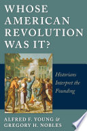 Whose American Revolution Was It Historians Interpret The Founding 1st Edition Alfred F Young