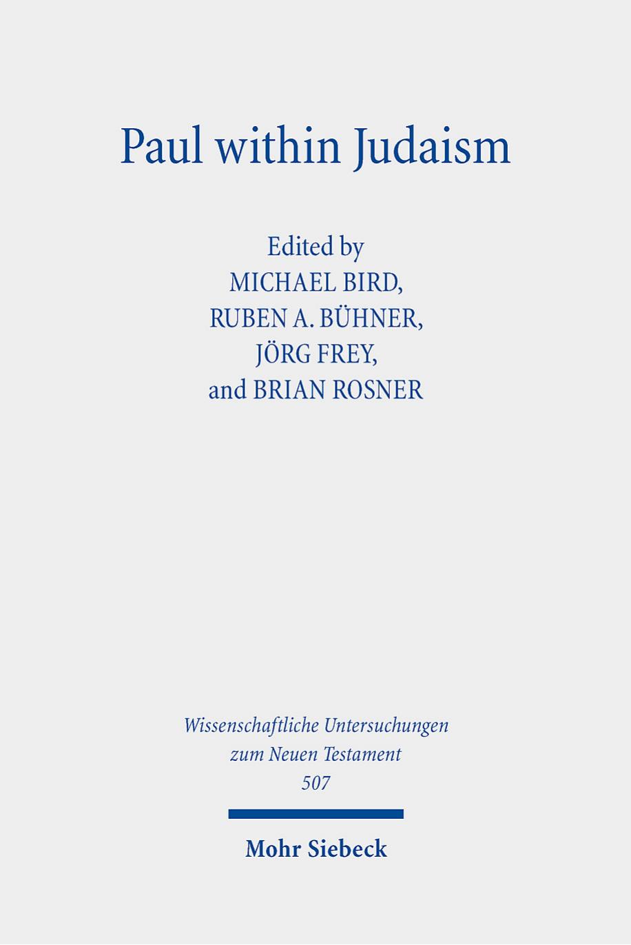 Paul Within Judaism Perspectives On Paul And Jewish Identity Michael Bird Eds Ruben A Bhner Eds Jrg Frey Eds Brian Rosner Eds