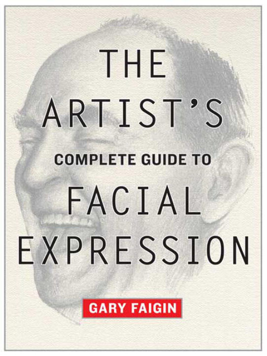 The Artists Complete Guide To Facial Expression Gary Faigin