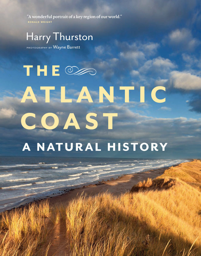 The Atlantic Coast A Natural History Harry Thurston Wayne Barrett