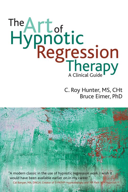 The Art Of Hypnotic Regression Therapy C Roy Hunter Bruce N Eimer