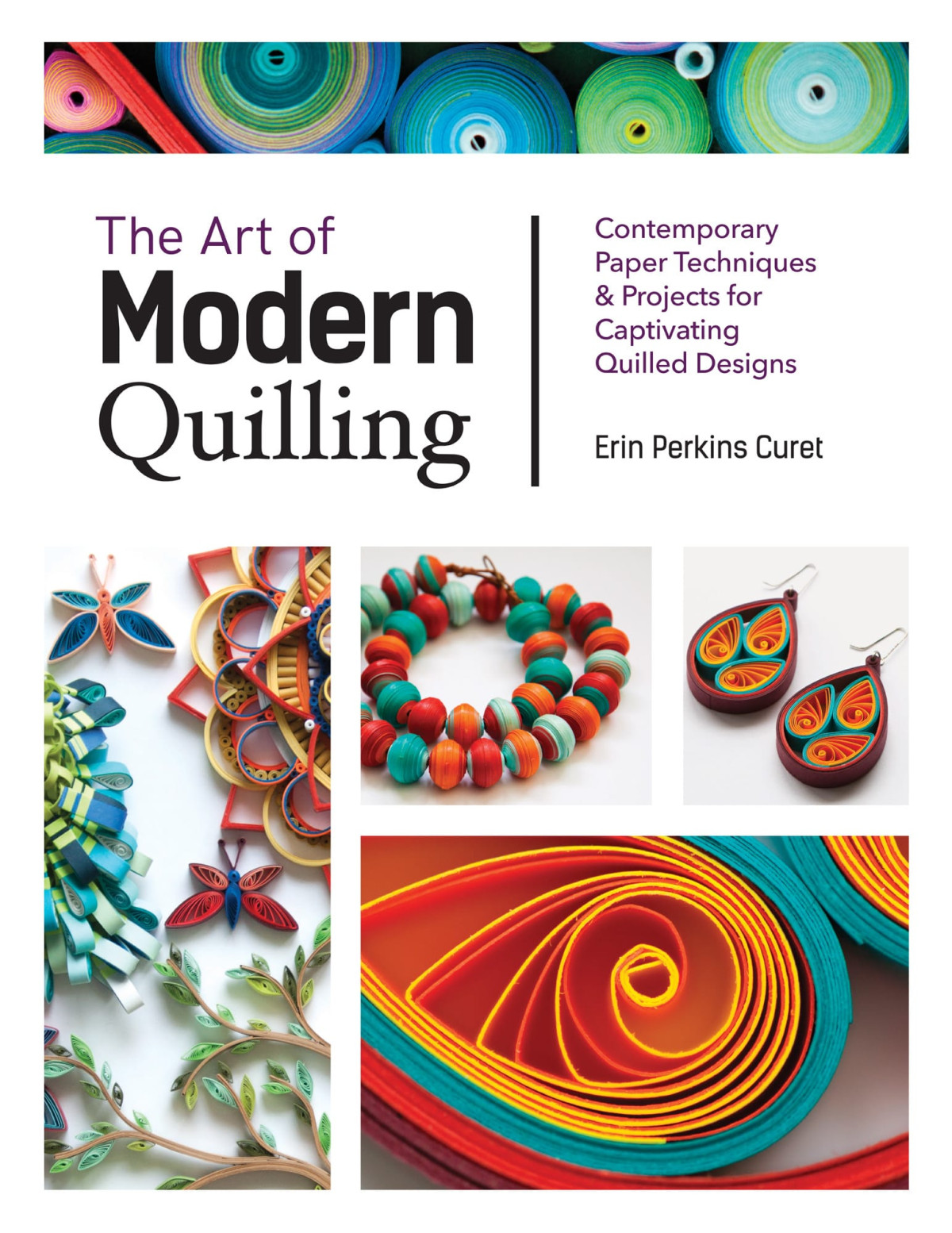 The Art Of Modern Quilling Erin Perkins Curet