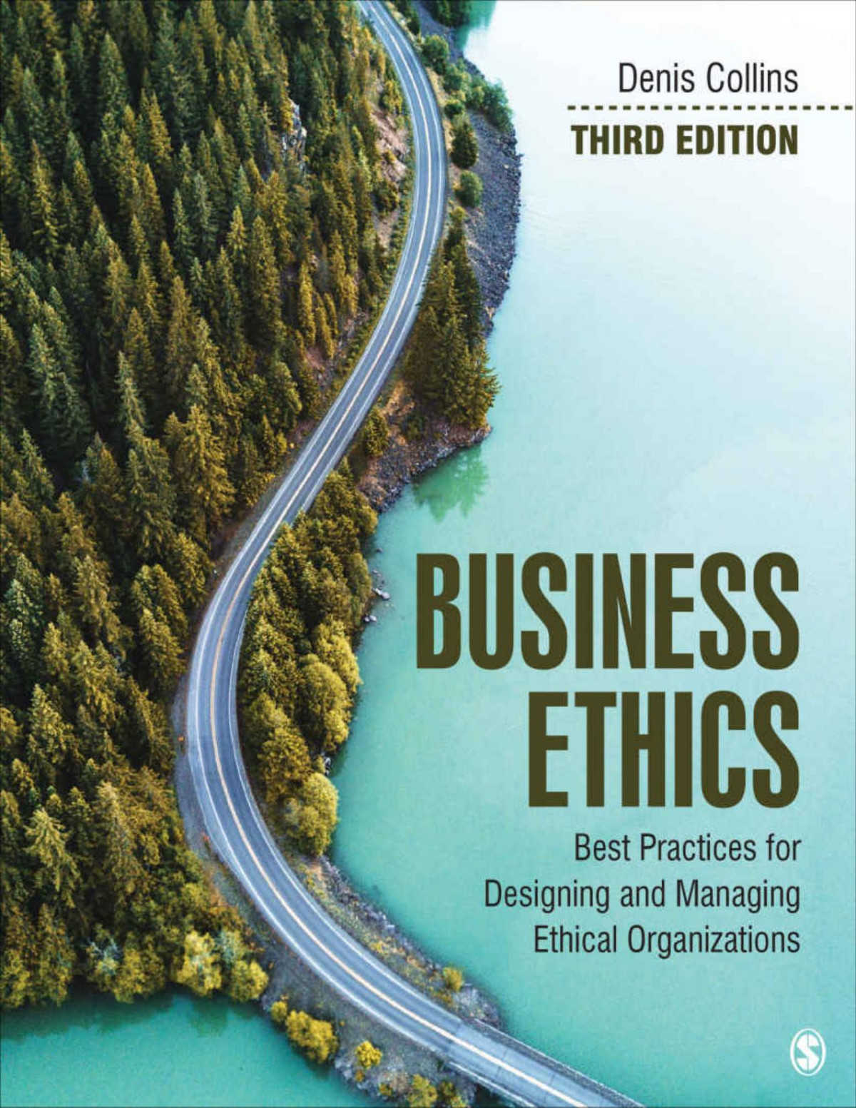 Business Ethics Best Practices For Designing And Managing Ethical Organizations 3rd Edition Denis Collins