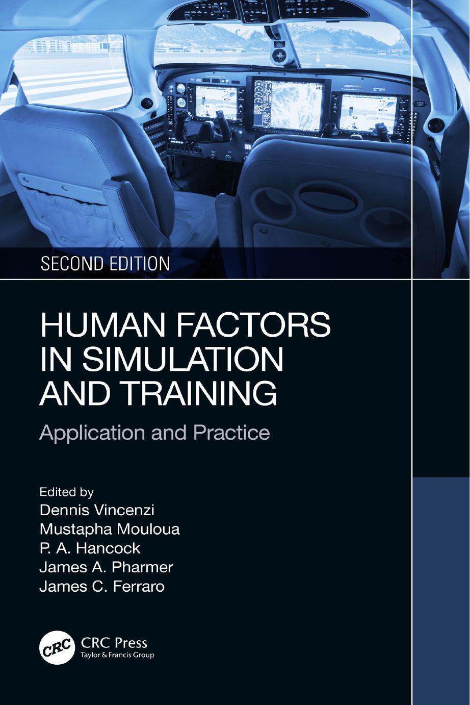 Human Factors In Simulation And Training Application And Practice 2nd Edition 2nd Edition Edited By Dennis Vincenzi Mustapha Mouloua P A Hancock James A Pharmer James C Ferraro