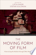 The Moving Form Of Film Historicising The Medium Through Other Media Edited By Lcia Nagib Senior Lecturer In Media Studies