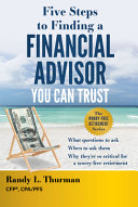 Five Steps To Finding A Financial Advisor You Can Trust What Questions To Ask When To Ask Them Why Theyre So Critical Randy L Thurman