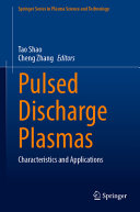 Pulsed Discharge Plasmas Characteristics And Applications Tao Shao