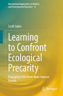 Learning To Confront Ecological Precarity Engaging With Morethanhuman Worlds Scott Jukes