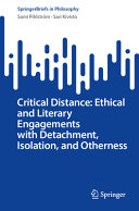 Critical Distance Ethical And Literary Engagements With Detachment Isolation And Otherness Sami Pihlstrm