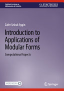 Introduction To Applications Of Modular Forms Computational Aspects Zafer Selcuk Aygin