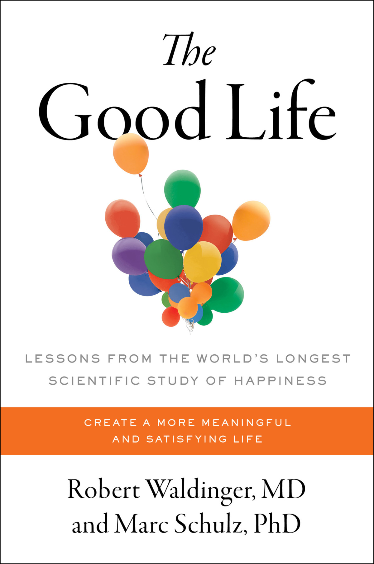 The Good Life Lessons From The Worlds Longest Scientific Study Of Happiness Robert Waldinger Marc Schulz