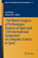 13th World Congress Of Performance Analysis Of Sport And 13th International Symposium On Computer Science In Sport Arnold Baca