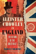 Aleister Crowley In England The Return Of The Great Beast Tobias Churton
