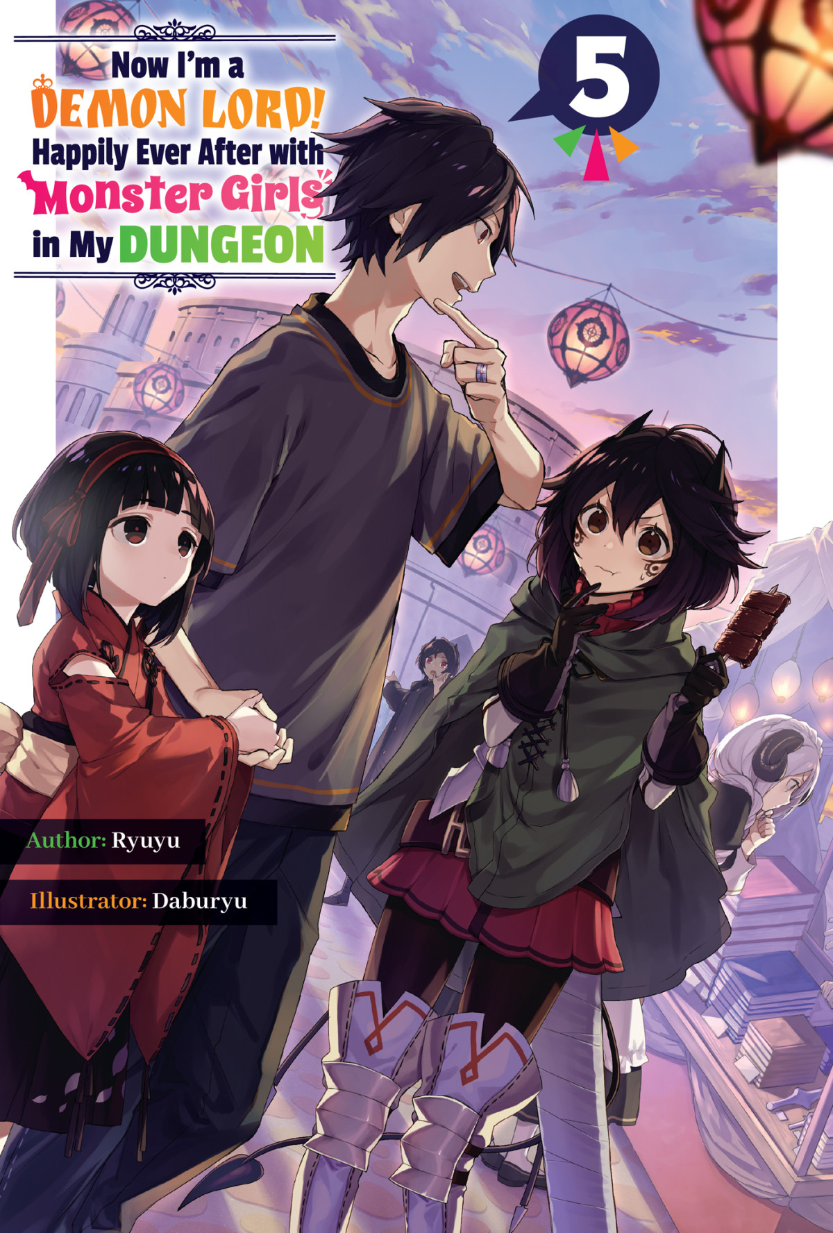 Now Im A Demon Lord Happily Ever After With Monster Girls In My Dungeon Volume 5 Ryuyu