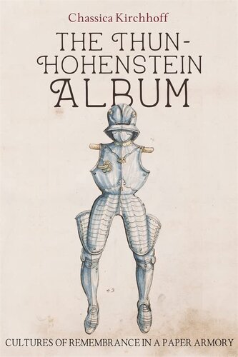The Thunhohenstein Album Cultures Of Remembrance In A Paper Armory Chassica Kirchhoff