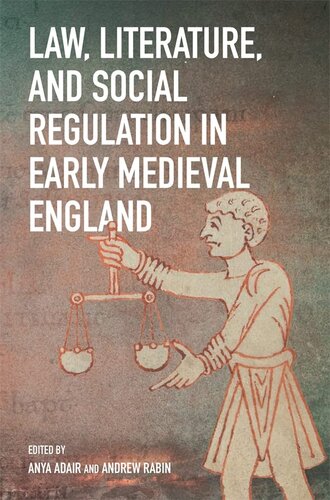 Law Literature And Social Regulation In Early Medieval England Andrew Rabin Editor Anya Adair Editor