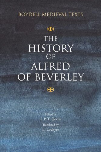 The History Of Alfred Of Beverley John Slevin Editor