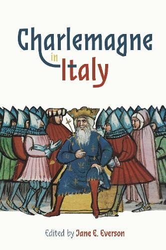 Charlemagne In Italy Jane E Everson Editor