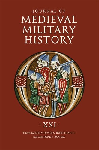 Journal Of Medieval Military History Volume Xxi Kelly Devries Clifford J Rogers John France Eds