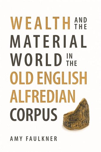 Wealth And The Material World In The Old English Alfredian Corpus Amy Faulkner