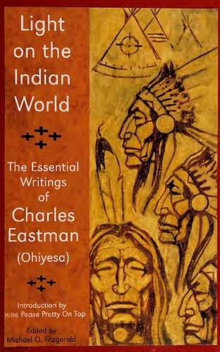 Light On The Indian World The Essential Writings Of Charles Eastman The Library Of Perennial Philosophy Charles Eastman Ohiyesa