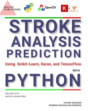 Stroke Analysis And Prediction Using Scikitlearn Keras And Tensorflow With Python Gui Vivian Siahaan