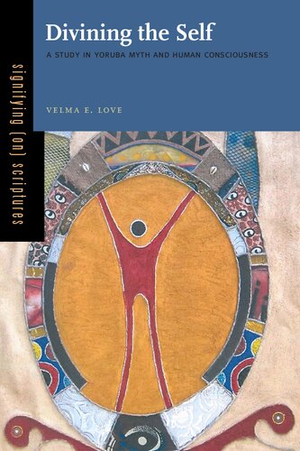 Divining The Self A Study In Yoruba Myth And Human Consciousness Velma E Love