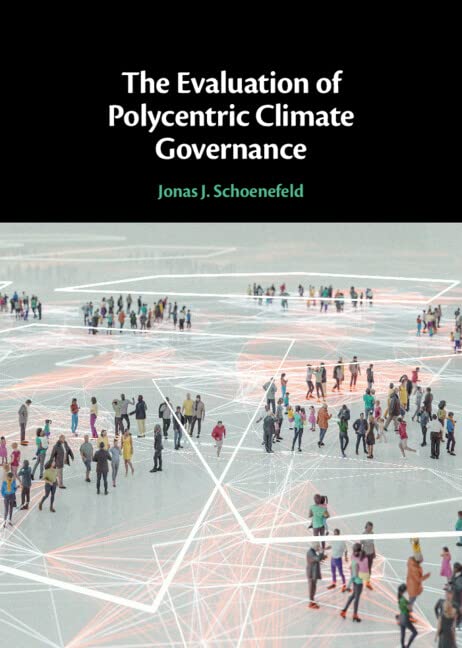 The Evaluation Of Polycentric Climate Governance Jonas J Schoenefeld