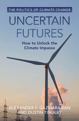 Uncertain Futures How To Unlock The Climate Impasse Alexander F Gazmararian