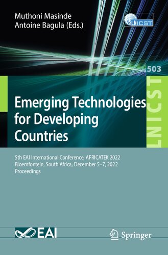 Emerging Technologies For Developing Countries 5th Eai International Conference Africatek 2022 Bloemfontein South Africa December 57 2022 Proceedings Muthoni Masinde