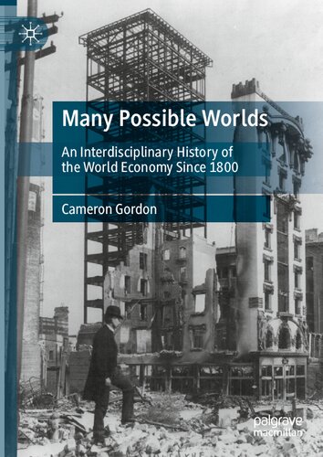 Many Possible Worlds An Interdisciplinary History Of The World Economy Since 1800 Cameron Gordon