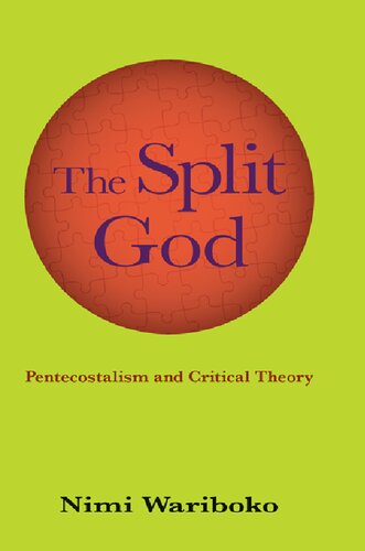 The Split God Pentecostalism And Critical Theory Nimi Wariboko