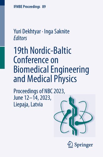 19th Nordicbaltic Conference On Biomedical Engineering And Medical Physics Proceedings Of Nbc 2023 June 1214 2023 Liepaja Latvia Yuri Dekhtyar