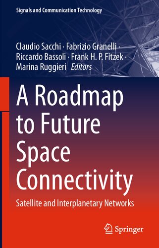 A Roadmap To Future Space Connectivity Satellite And Interplanetary Networks Claudio Sacchi