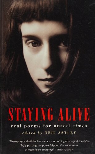 Staying Alive Real Poems For Unreal Times Neil Astley