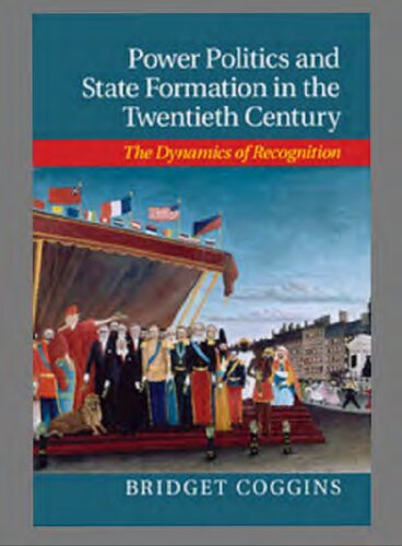 Power Politics And State Formation In The Twentieth Century Bridget Coggins